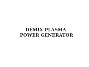 Demix Plasma Power Generator